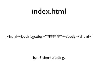 index.html


<html><body bgcolor="#FFFFFF"></body></html>




             Is‘n Sicherheitsding.
 