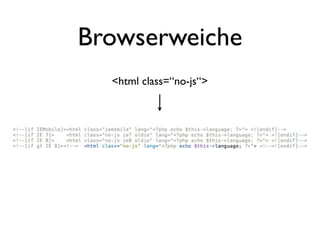Browserweiche
  <html class=“no-js“>
 