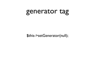generator tag


$this->setGenerator(null);
 