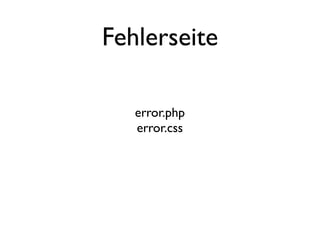 Fehlerseite

   error.php
   error.css
 