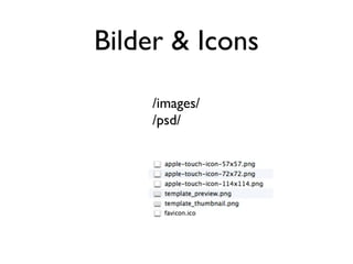 Bilder & Icons

    /images/
    /psd/
 