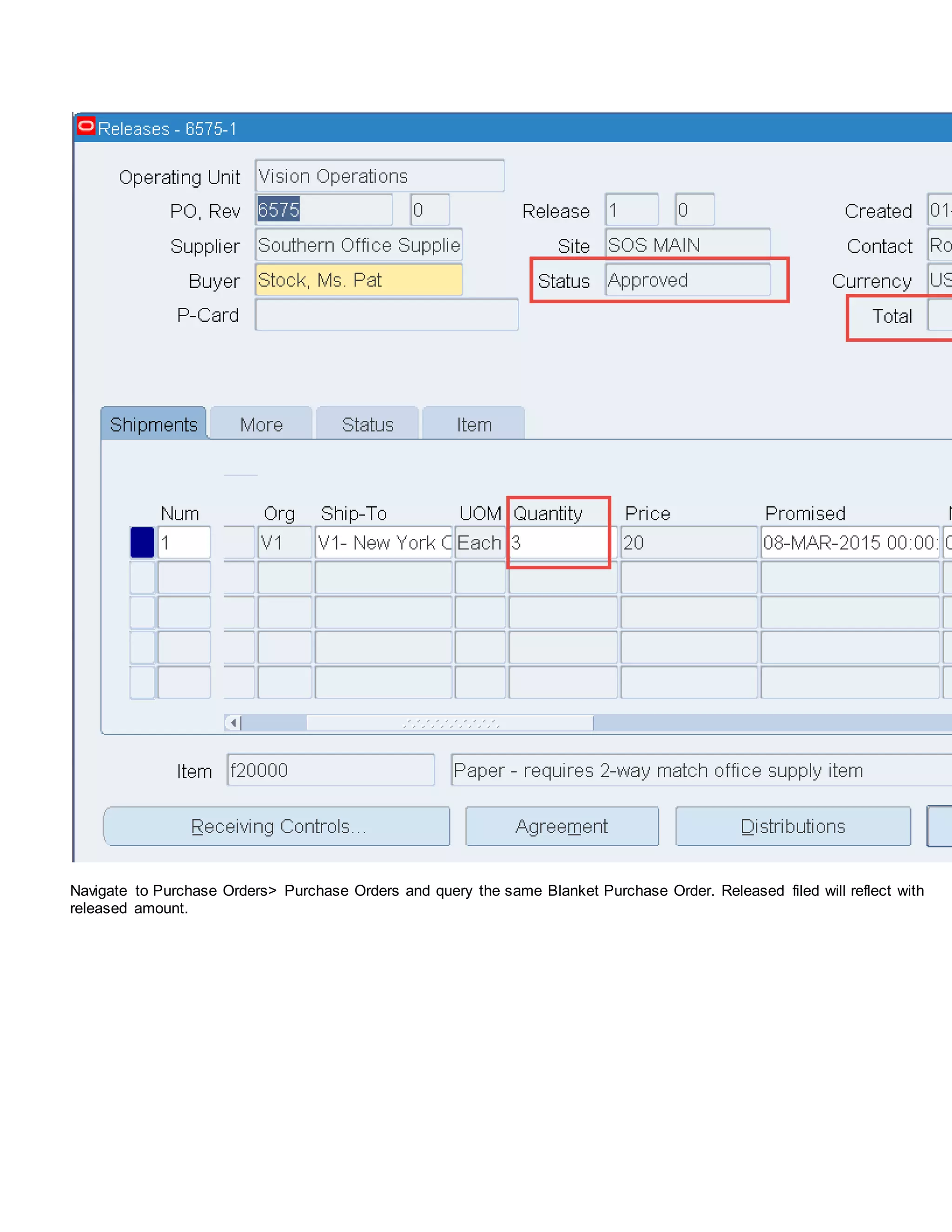 Navigate to Purchase Orders> Purchase Orders and query the same Blanket Purchase Order. Released filed will reflect with
released amount.
 