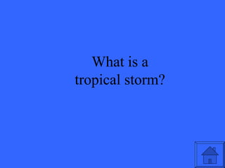 What is a tropical storm? 