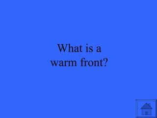 What is a warm front? 