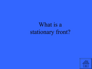 What is a stationary front? 
