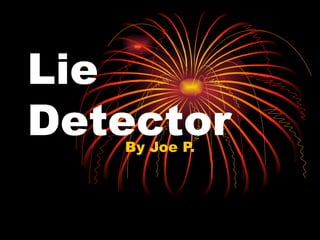 Lie Detector By Joe P. 