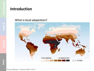 Introduction What is local adaptation? François Blanquart – Séminaire MEE 01.06.10 