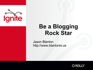 Be a Blogging Rock Star ,[object Object]