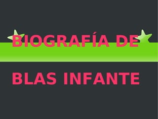 BIOGRAFÍA DE  BLAS INFANTE 