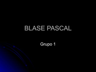 BLASE PASCAL Grupo 1 