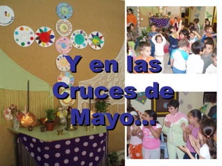 Y en las Cruces de Mayo… 