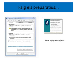 Faig els preparatius...
Fem “Agregar dispositiu”.
 