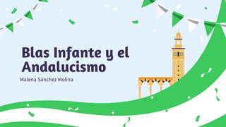 Blas Infante y el
Andalucismo
Malena Sánchez Molina
 