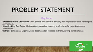 Problem Statement Carbage Transforming Organic Waste into Affordable Cooking Gas: A Sustainable ...