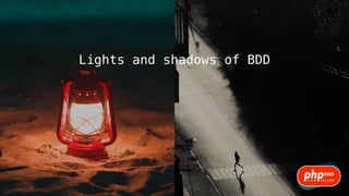 Lights and shadows of BDD
 