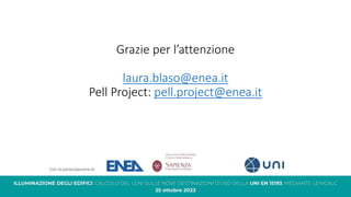 Grazie per l’attenzione
laura.blaso@enea.it
Pell Project: pell.project@enea.it
 