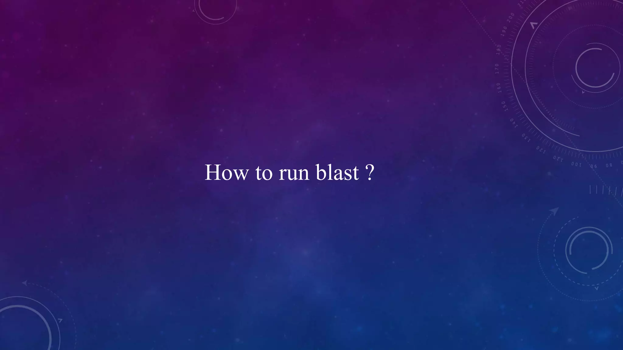 How to run blast ? 
 