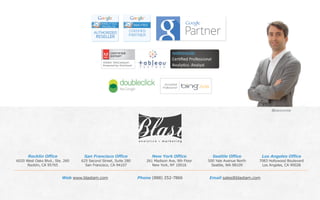 Phone (888) 252-7866 Email sales@blastam.comWeb www.blastam.com
Rocklin Office
6020 West Oaks Blvd., Ste. 260
Rocklin, CA 95765
San Francisco Office
625 Second Street, Suite 280
San Francisco, CA 94107
New York Office
261 Madison Ave, 9th Floor
New York, NY 10016
Seattle Office
500 Yale Avenue North
Seattle, WA 98109
Los Angeles Office
7083 Hollywood Boulevard
Los Angeles, CA 90028
@joaocorreia
 