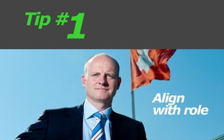 Align
with role
1Tip #
 