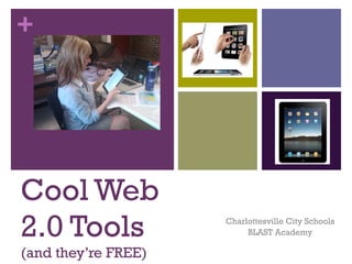 Cool Web 2.0 Tools (and they’re FREE)  ,[object Object],[object Object]