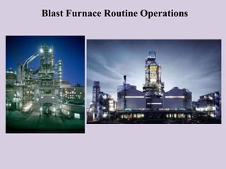 Blast Furnace Routine Operations
 