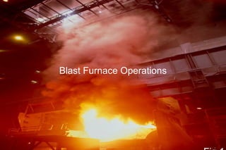 Blast Furnace Operations Fig 1. 
