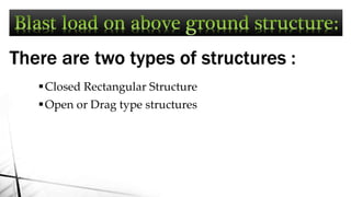 Closed Rectangular Structure
Open or Drag type structures
There are two types of structures :
 