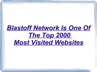 Blastoff Network Is One Of The Top 2000  Most Visited Websites 