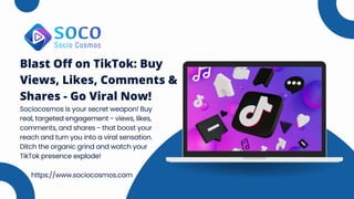 Blast Off on TikTok: Buy
Views, Likes, Comments &
Shares - Go Viral Now!
https://www.sociocosmos.com
Sociocosmos is your secret weapon! Buy
real, targeted engagement - views, likes,
comments, and shares - that boost your
reach and turn you into a viral sensation.
Ditch the organic grind and watch your
TikTok presence explode!
 