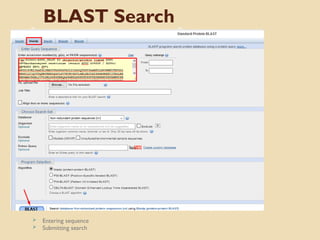 BLAST Search
 Entering sequence
 Submitting search
 
