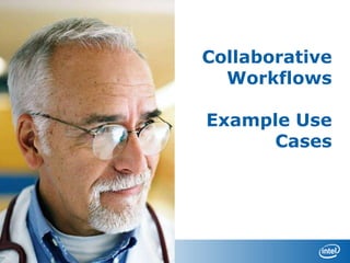 Collaborative
  Workflows

Example Use
     Cases
 