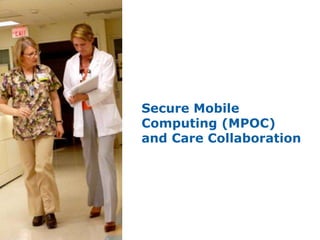 Secure Mobile
     Computing (MPOC)
     and Care Collaboration




27
 