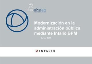 Modernización en la administración pública mediante Intalio|BPM Junio, 2011 