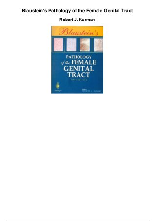 Blaustein's Pathology of the Female Genital Tract
Robert J. Kurman
 