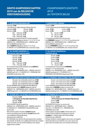 GRATIS KAMPIOENSCHAPPEN
2019 van de BELGISCHE
VERSTANDHOUDING
CHAMPIONNATS GRATUITS
2019
de l’ENTENTE BELGE
1/ ALGEMEEN KAMPIOENSCHAP 			 1/ CHAMPIONNAT GENERAL
1ste prijs : € 500						1er prix : € 500
+ de ereprijs van wijlen Voorzitter Norbert Norman		 + le prix d’honneur du feu Président Norbert Norman
2de prijs : € 350 		 3de prijs : € 250			 2e prix : € 350		 3e prix : € 250
4de prijs : € 200		 5de prijs : € 150			 4e prix : € 200		 5e prix : € 150
	 6de - 12de prijs : € 100					 6e - 12e prix : € 100
	 13de - 30ste prijs : € 75					 13e - 30e prix : € 75
	 31de - 50ste prijs : € 50					 31e - 50e prix : € 50
Het Algemeen Kampioenschap 2019 wordt verspeeld		 Le Championnat Général 2019 se joue avec
met de EERSTE 5 afgegeven duiven (1°+2°+3°+4°+5°) op:		 les 5 PREMIERS marqués (1°+2°+3°+4°+5°) au concours de :
LIMOGES (1/6) – MONTAUBAN (22/6) – LIMOGES oude		 LIMOGES (1/6) – MONTAUBAN (22/6) – LIMOGES vieux
(6/7)  LIMOGES jaarlingen (6/7)				 (6/7)  LIMOGES yearlings (6/7)
met de EERSTE 3 afgegeven duiven (1°+2°+3) op :		 avec les 3 PREMIERS marqués (1°+2°+3°) au concours de :
ST. VINCENT (12/7)  PERPIGNAN (2/8). (nationale uitslag)		 ST. VINCENT (12/7)  PERPIGNAN (2/8). (résultat national)
2/ ALL-ROUND CHAMPION v.d.				 2/ ALL-ROUND CHAMPION de
BELGISCHE VERSTANDHOUDING			l’ENTENTE BELGE
	 1ste prijs : € 300						1er prix : € 300
	 2de prijs : € 250						2e prix : € 250
	 3de prijs : € 200						3e prix : € 200
	 4de prijs : € 150						4e prix : € 150
	 5de - 10de prijs : € 100					 5e - 10e prix : € 100
	 11de - 15ste prijs : € 50					 11e - 15e prix : € 50
Dit Kampioenschap wordt verspeeld met de EERSTE 2		 Ce Championnat se joue avec les 2 PREMIERS 			
afgegeven duiven	 (1°+2) op :				 marqués (1°+2°) au concours de :
LIMOGES (1/6) – MONTAUBAN (22/6) – LIMOGES oude (6/7)	 LIMOGES (1/6) - MONTAUBAN (22/6) – LIMOGES vieux (6/7) -
LIMOGES jaarl. (6/7) – ST. VINCENT(12/7) - PERPIGNAN (2/8) 	 LIMOGES yearlings (6/7) – ST. VINCENT(12/7) -
 BOURGES jonge duiven (3/8).				 PERPIGNAN (2/8)  BOURGES pigeonneaux (3/8).	
3/ Prijs NORMAN-VERCAUTEREN-VAN DEN BROUCKE	 3/ Prix NORMAN- VERCAUTEREN- VAN DEN BROUCKE
	1ste prijs : een armbandhuurwerk t.w.v. € 500			 1er prix : une montre d’une valeur de € 500
	 2de prijs : een armbandhuurwerk t.w.v. € 300			 2e prix : une montre d’une valeur de € 300
	 3de prijs : een armbandhuurwerk t.w.v. € 200			 3e prix : une montre d’une valeur de € 200
De prijs NORMAN-VERCAUTEREN-VAN DEN BROUCKE		 Le prix NORMAN-VERCAUTEREN-VAN DEN BROUCKE	
wordt verspeeld met de EERSTE afgegeven duif op :		 se joue avec le PREMIER marqué au concours de :
LIMOGES (1/6) – MONTAUBAN (22/6) – LIMOGES oude (6/7)	 LIMOGES (1/6) - MONTAUBAN (22/6) – LIMOGES vieux (6/7) -
LIMOGES jaarl. (6/7) – ST. VINCENT(12/7)  PERPIGNAN (2/8) 	 LIMOGES yearlings (6/7) – ST. VINCENT (12/7)  PERPIGNAN (2/8)
							
4/ AS-DUIF 2019 van de Belg. Verstandhouding	 4/ AS-PIGEON 2019 de l’Entente Belge
	1ste prijs : € 250						1er prix : € 250
	 + de Ereprijs vanVoorzitter Filip Norman			 + le Prix d’honneur du Président Filip Norman
	 2de prijs : € 200						2e prix : € 200
	 3de prijs : € 150						3e prix : € 150
De AS-DUIF2019 wordt verspeeld op :				 L’AS-PIGEON 2019 se joue au concours de :
LIMOGES (1/6) – MONTAUBAN (22/6) – LIMOGES oude (6/7)	 LIMOGES (1/6) - MONTAUBAN (22/6) – LIMOGES
ST. VINCENT(12/7) - PERPIGNAN (2/8)  BOURGES oude		 vieux (6/7) - ST. VINCENT(12/7) – PERPIGNAN (2/8)
duiven (3/8).						  BOURGES vieux (3/8).
Elke duif die op deze 6 vluchten 3 prijzen behaalt,		 Chaque pigeon qui gagne 3 prix à choisir entre ces 6
komt in aanmerking voor de titel van as-duif (beste duif) 		 concours entre en ligne de compte pour le titre de
van de Belgische Verstandhouding.				 as-pigeon (= meilleur pigeon) de l’Entente Belge.
(klassement per coëfficiënt)					 (classement par coéfficient)
Per liefhebber kan slechts één prijs gewonnen worden;	 Chaque amateur ne peut gagner qu’un prix; son pigeon
zijn tweede (of derde, enz.) geklasserde duif met 3 prijzen	 classé deuxième (ou troisième, etc.) avec 3 prix sera
onder de vorm van een erevermelding in de uitslag		 repris dans le résultat avec une mention d’honneur.
opgenomen worden.
 
