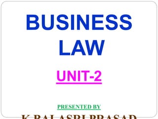 BUSINESS
LAW
UNIT-2
PRESENTED BY
 