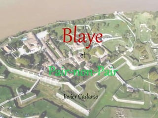 Blaye
et
Pair-non-Pair
Javier Cadarso
 