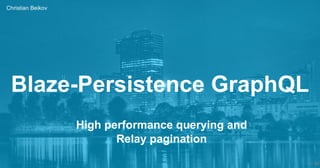 Blaze-Persistence GraphQL - High performance querying and Relay pagination @JavaVienna 16.12.2019 Slide 1