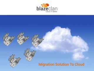 Migration Framework
To the    Cloud
     Migrating to AWS Cloud
     October, 2012



   Migration Solution To Cloud
        1
 