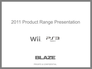 0 2011 Product Range Presentation PRIVATE & CONFIDENTIAL 