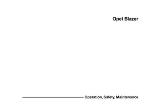 Opel Blazer
Operation, Safety, Maintenance
 
