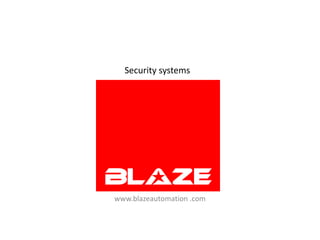Security systems www.blazeautomation .com 