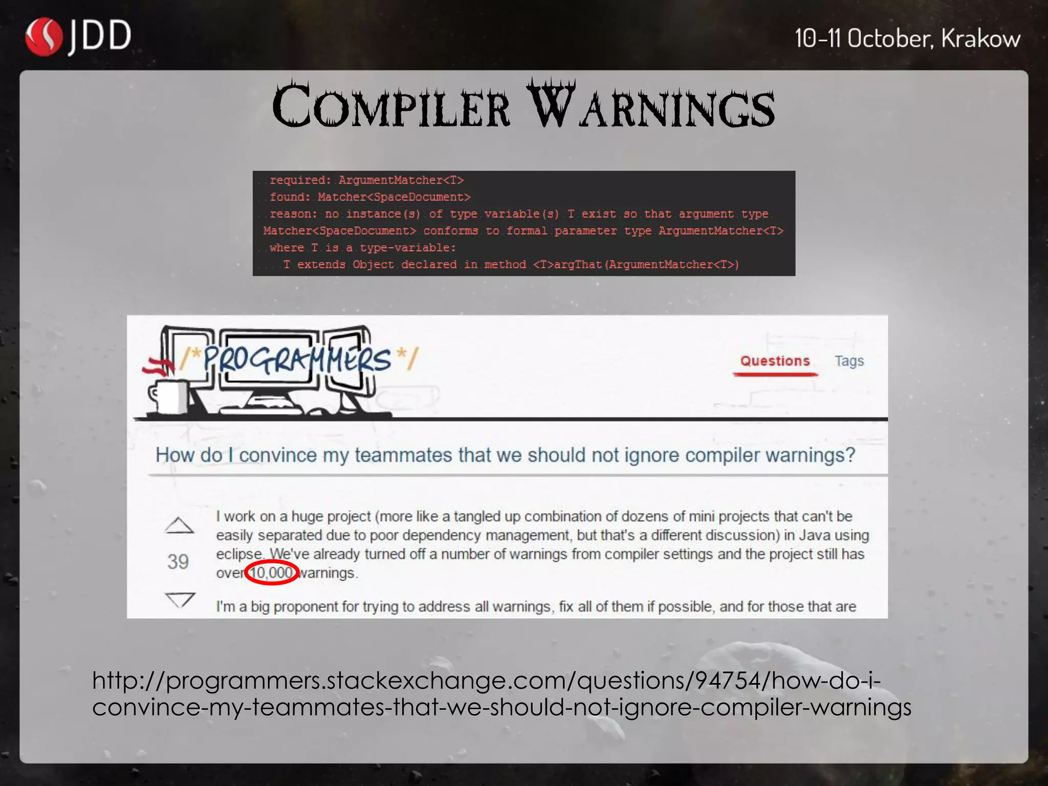 COMPILER WARNINGS
http://programmers.stackexchange.com/questions/94754/how-do-i-
convince-my-teammates-that-we-should-not-ignore-compiler-warnings
 