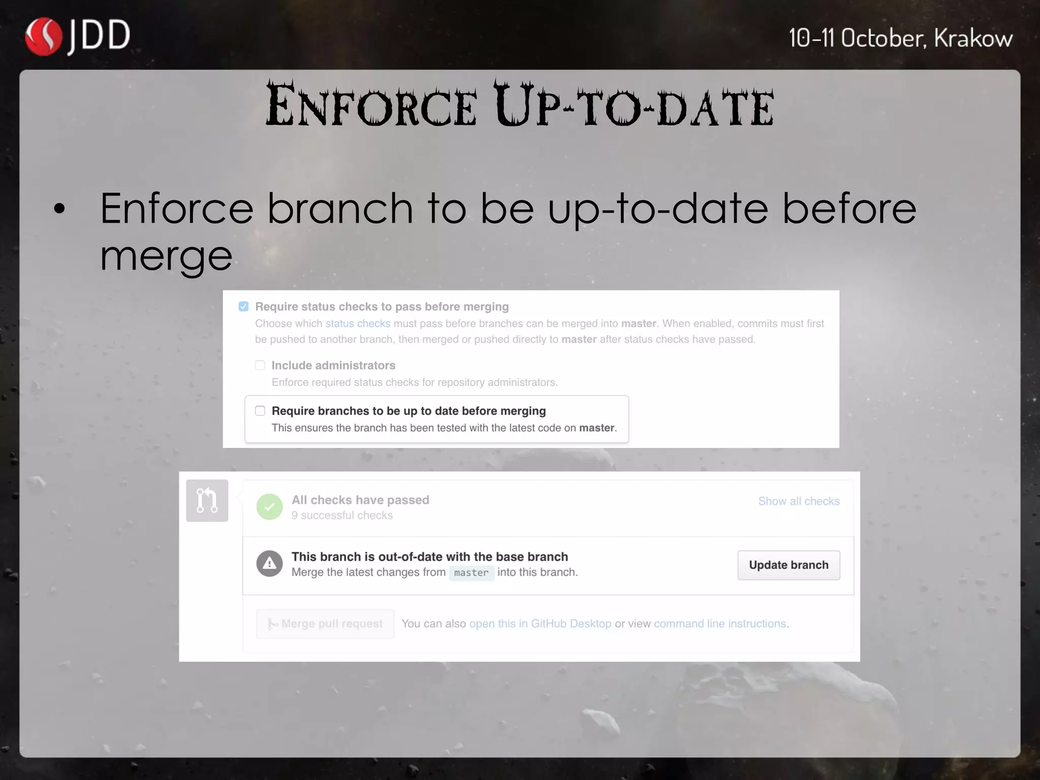 ENFORCE UP-TO-DATE
• Enforce branch to be up-to-date before
merge
 
