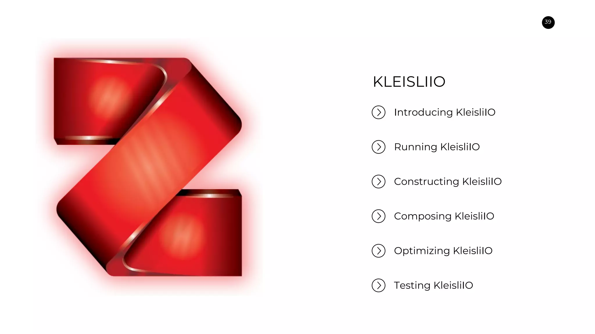39
KLEISLIIO
Running KleisliIO
Constructing KleisliIO
Composing KleisliIO
Introducing KleisliIO
Optimizing KleisliIO
Testing KleisliIO
 