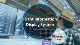 Flight Information
Display System
 