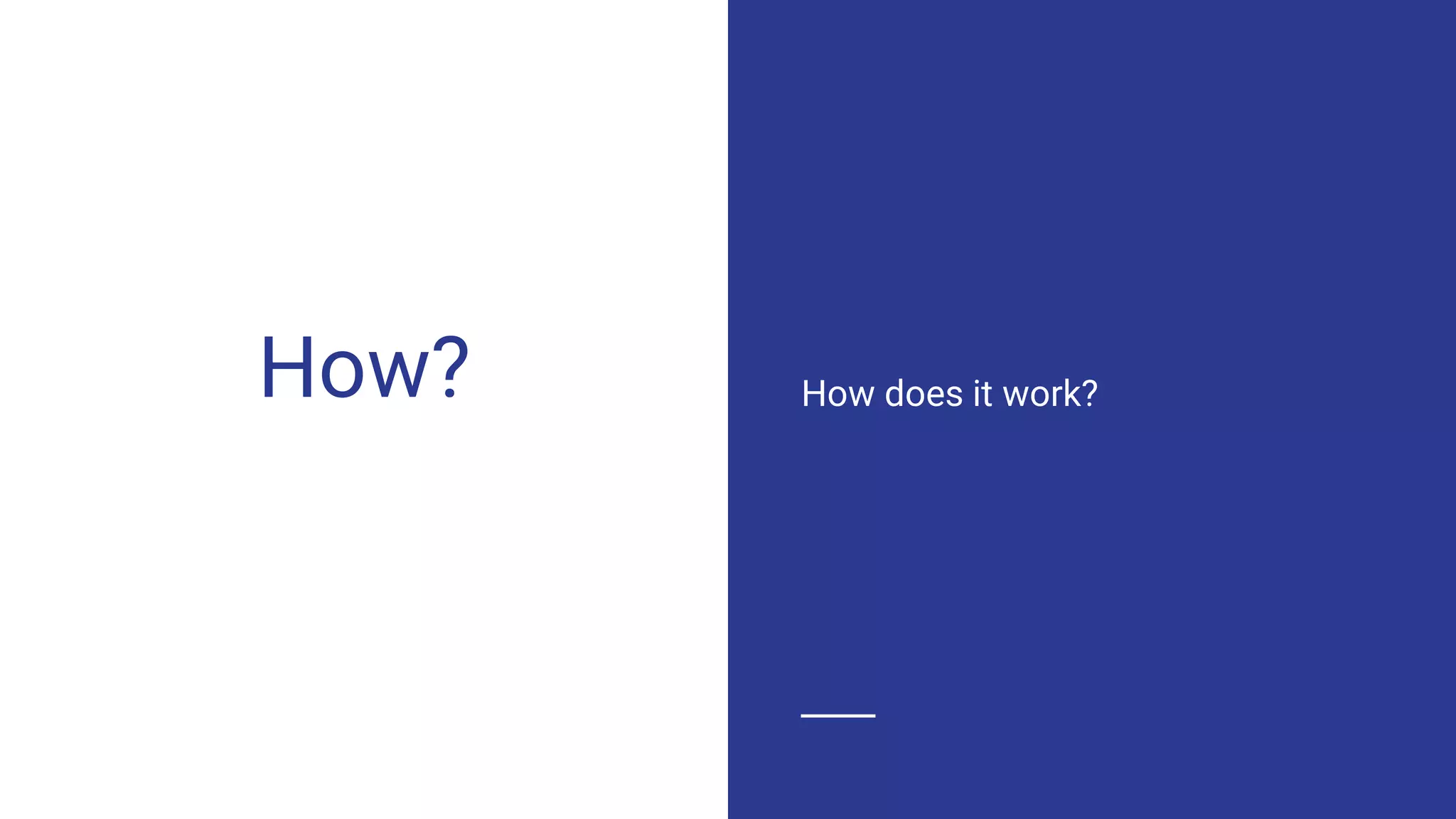 How? How does it work?
 