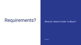 Requirements? What Do I Need In Order To Blazor?
 