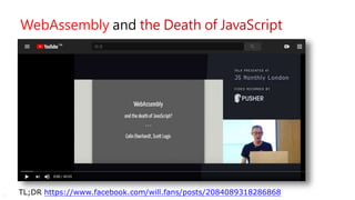 4
WebAssembly and the Death of JavaScript
TL;DR https://www.facebook.com/will.fans/posts/2084089318286868
 