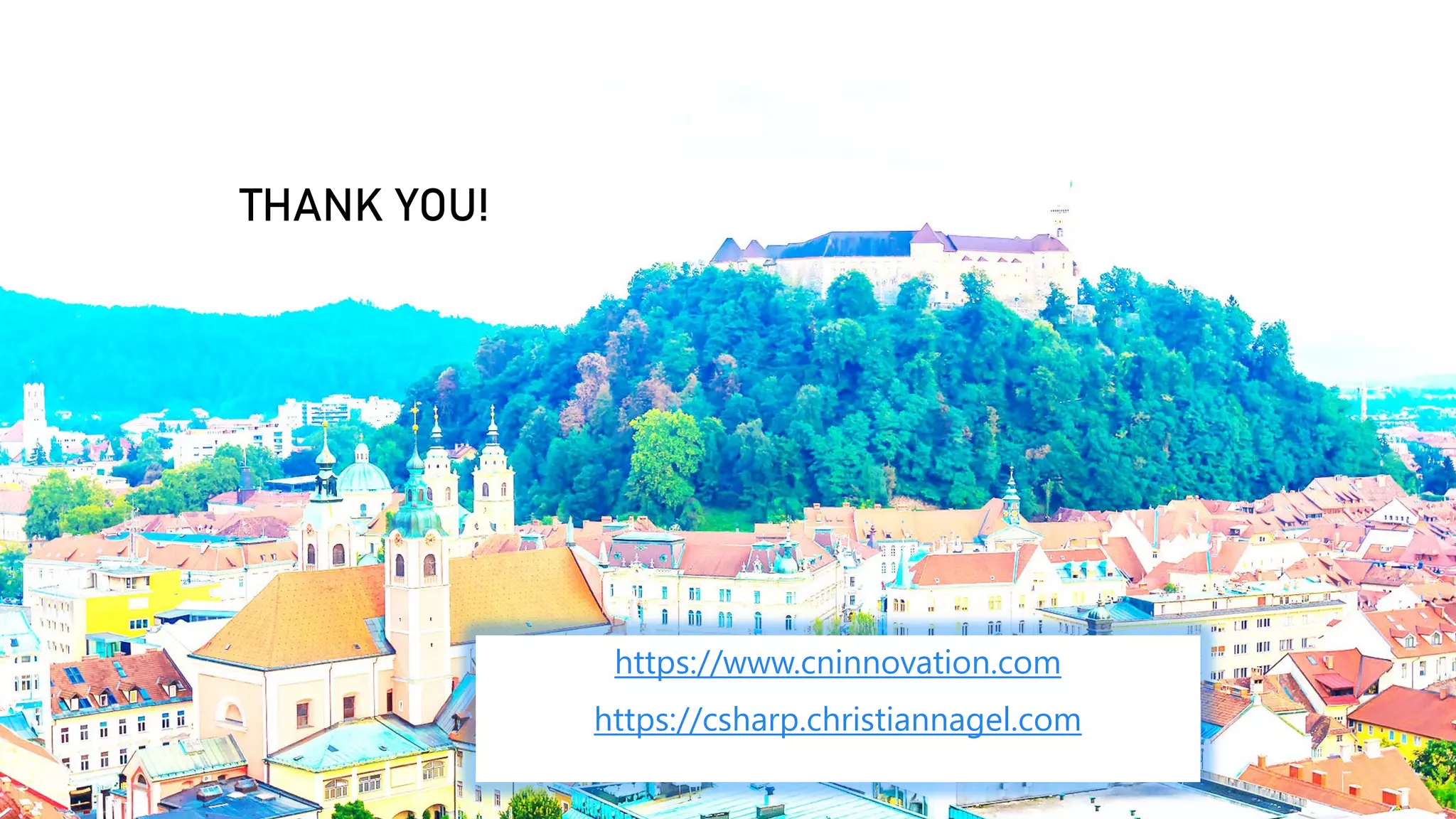 THANK YOU!
https://www.cninnovation.com
https://csharp.christiannagel.com
 